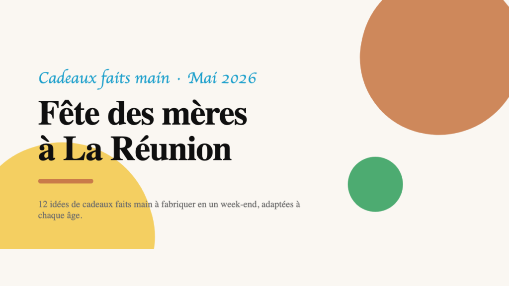 Fête des mères à La Réunion : 12 idées de cadeaux faits main pour tous les âges