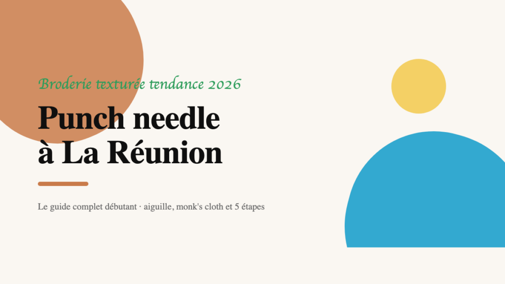 Punch needle à La Réunion : broderie texturée au poinçon pour débutants