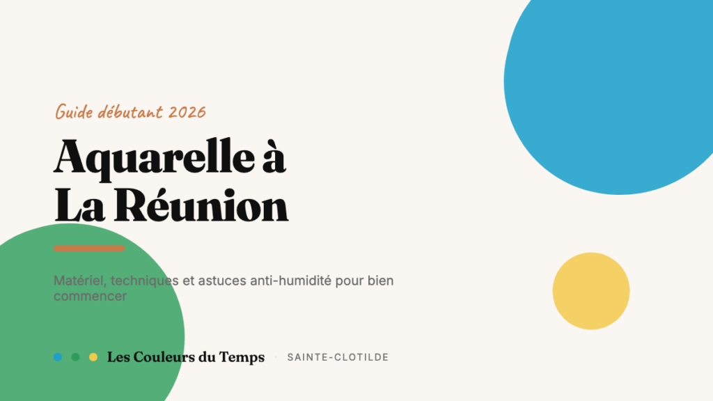 Aquarelle débutant à La Réunion : matériel et techniques pour bien commencer