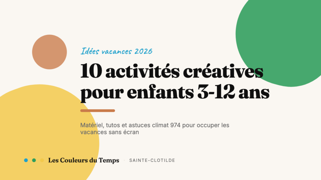 Activité manuelle enfant à La Réunion : 10 idées créatives et faciles pour les vacances