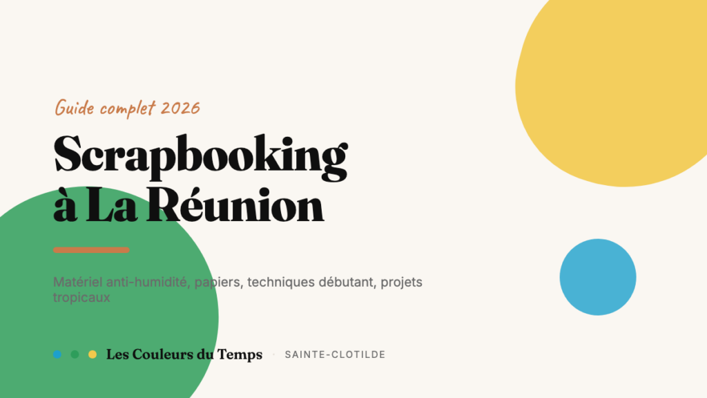 Scrapbooking à La Réunion : matériel anti-humidité et papiers résistants pour débutants